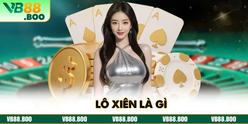 Lô Xiên Là Gì Và Bí Quyết Chơi Thành Công Cho Người Mới