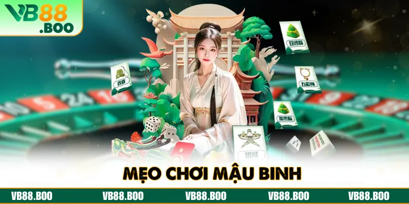 Mẹo Chơi Mậu Binh Bí Mật Ít Ai Biết Giúp Bạn Thắng Lớn