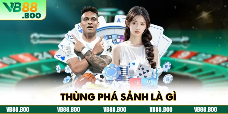 Thùng Phá Sảnh Là Gì? Khám Phá Sức Mạnh Của Tay Bài Đỉnh Cao